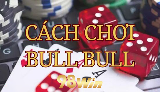 Cách chơi game Poker Bull tại 98Win