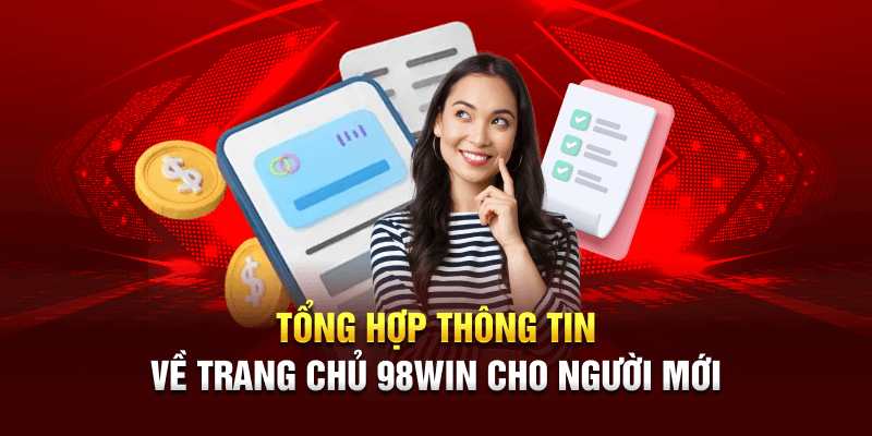 Tổng hợp thông tin về trang chủ 98win cho người mới